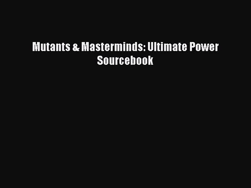 [PDF Download] Mutants & Masterminds: Ultimate Power Sourcebook [Download] Online