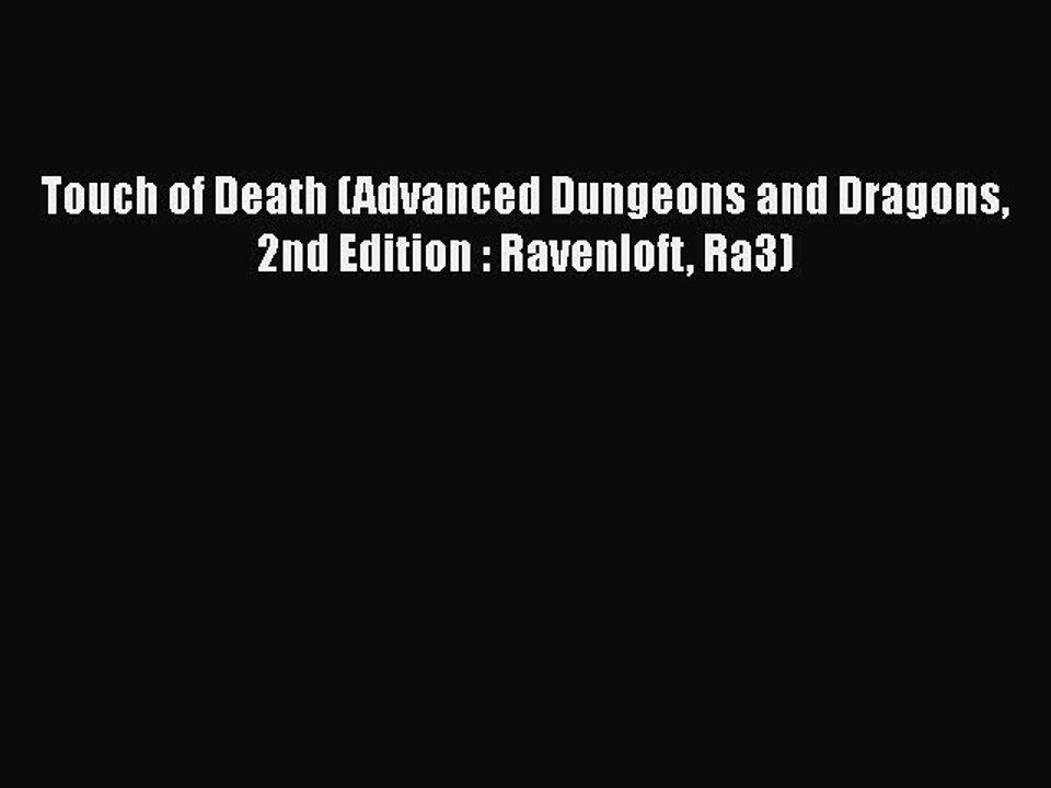 [PDF Download] Touch of Death (Advanced Dungeons and Dragons 2nd Edition : Ravenloft Ra3) [Read]