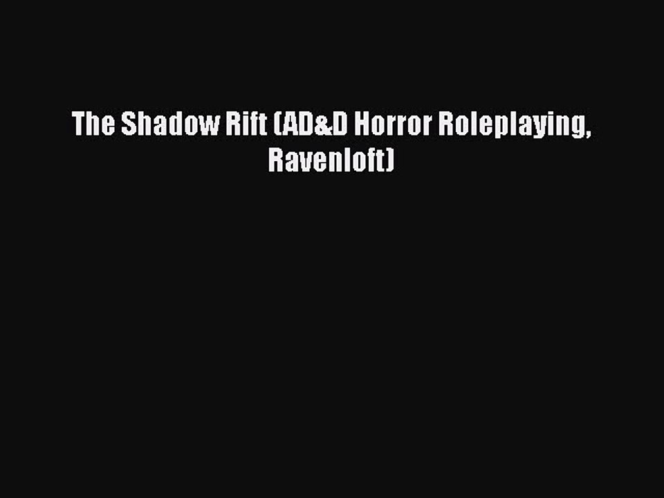 [PDF Download] The Shadow Rift (AD&D Horror Roleplaying Ravenloft) [Download] Online
