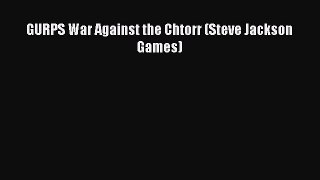 [PDF Download] GURPS War Against the Chtorr (Steve Jackson Games) [Read] Online