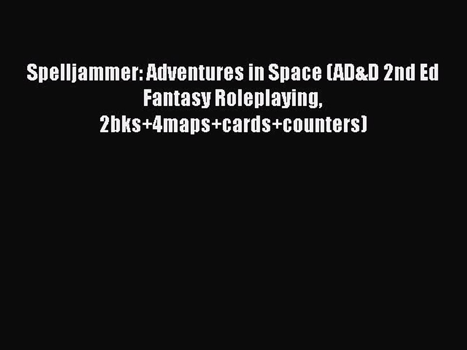 [PDF Download] Spelljammer: Adventures in Space (AD&D 2nd Ed Fantasy Roleplaying 2bks+4maps+cards+counters)