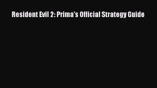 [PDF Download] Resident Evil 2: Prima's Official Strategy Guide [Read] Full Ebook