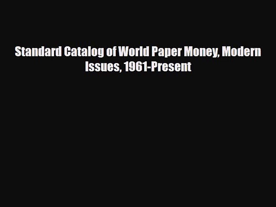 [PDF Download] Standard Catalog of World Paper Money Modern Issues 1961-Present [Download]