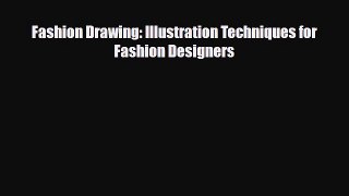 [PDF Download] Fashion Drawing: Illustration Techniques for Fashion Designers [PDF] Online