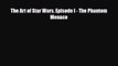 [PDF Download] The Art of Star Wars Episode I - The Phantom Menace [Read] Full Ebook
