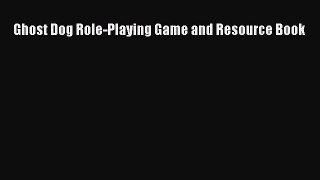 [PDF Download] Ghost Dog Role-Playing Game and Resource Book [Download] Online