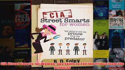Download PDF  CIA Street Smarts for Women Spy Skills to Tell the Prince from the Predator FULL FREE