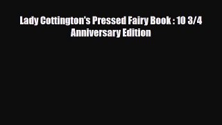 [PDF Download] Lady Cottington's Pressed Fairy Book : 10 3/4 Anniversary Edition [PDF] Online