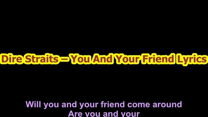 Dire Straits – You And Your Friend Lyrics