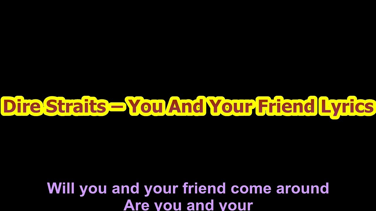 Dire Straits – You And Your Friend Lyrics