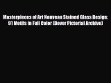[PDF Download] Masterpieces of Art Nouveau Stained Glass Design: 91 Motifs in Full Color (Dover