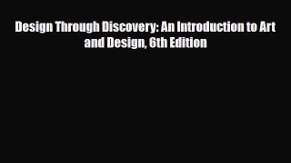 [PDF Download] Design Through Discovery: An Introduction to Art and Design 6th Edition [PDF]