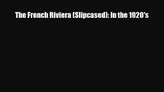 [PDF Download] The French Riviera (Slipcased): In the 1920's [PDF] Full Ebook