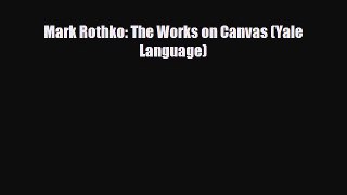 [PDF Download] Mark Rothko: The Works on Canvas (Yale Language) [Download] Online