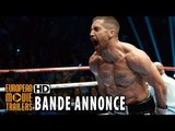 La rage au ventre Bande Annonce VF (2015) - Jake Gyllenhaal HD