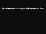 [PDF Download] Dungeon Crawl Classics #1: Idylls of the Rat King [Read] Full Ebook
