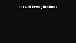 [PDF Download] Gas Well Testing Handbook [PDF] Full Ebook