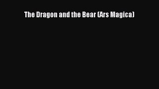 [PDF Download] The Dragon and the Bear (Ars Magica) [Download] Full Ebook