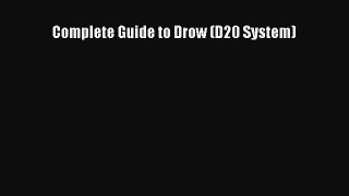 [PDF Download] Complete Guide to Drow (D20 System) [Read] Online