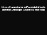 [PDF Download] Führung Kommunikation und Teamentwicklung im Bauwesen: Grundlagen - Anwendung