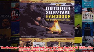 Download PDF  The Outdoor Survival Handbook StepByStep Bushcraft Skills The ultimate guide to FULL FREE