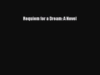 (PDF Download) Requiem for a Dream: A Novel PDF