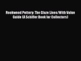 Rookwood Pottery: The Glaze Lines/With Value Guide (A Schiffer Book for Collectors)  Free Books