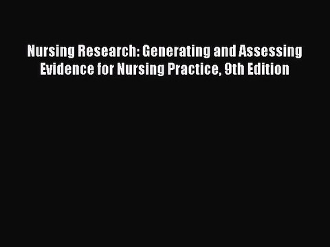 (PDF Download) Nursing Research: Generating and Assessing Evidence for Nursing Practice 9th