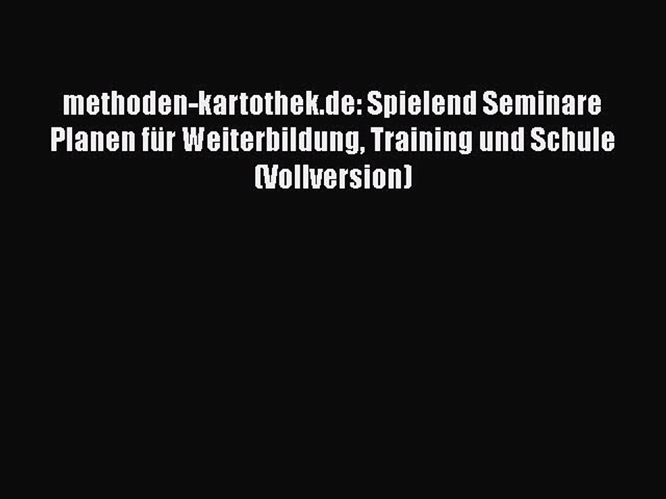 [PDF Download] methoden-kartothek.de: Spielend Seminare Planen für Weiterbildung Training und