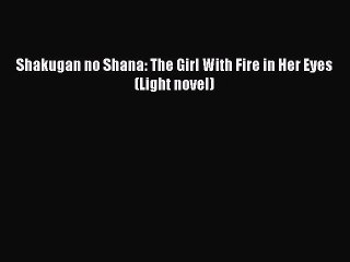 [PDF Download] Shakugan no Shana: The Girl With Fire in Her Eyes (Light novel) [Download] Online