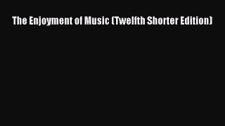 (PDF Download) The Enjoyment of Music (Twelfth Shorter Edition) Download