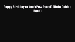 (PDF Download) Puppy Birthday to You! (Paw Patrol) (Little Golden Book) Read Online