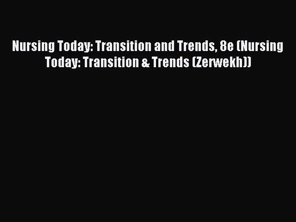 (PDF Download) Nursing Today: Transition and Trends 8e (Nursing Today: Transition & Trends