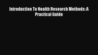 (PDF Download) Introduction To Health Research Methods: A Practical Guide Download
