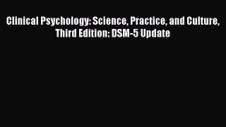 (PDF Download) Clinical Psychology: Science Practice and Culture Third Edition: DSM-5 Update