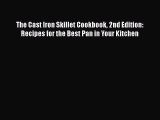 The Cast Iron Skillet Cookbook 2nd Edition: Recipes for the Best Pan in Your Kitchen  Free
