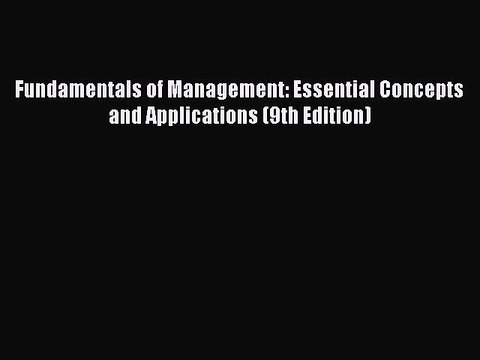 (PDF Download) Fundamentals of Management: Essential Concepts and Applications (9th Edition)