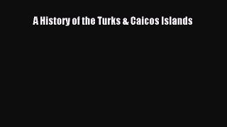 [PDF Download] A History of the Turks & Caicos Islands [PDF] Full Ebook