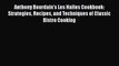 Anthony Bourdain's Les Halles Cookbook: Strategies Recipes and Techniques of Classic Bistro