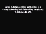 Loring W. Coleman: Living and Painting in a Changing New England- An Autobiography Loring W.