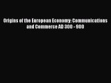 Origins of the European Economy: Communications and Commerce AD 300 - 900  Read Online Book