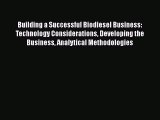 Building a Successful Biodiesel Business: Technology Considerations Developing the Business