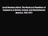 Local Business Voice: The History of Chambers of Commerce in Britain Ireland and Revolutionary