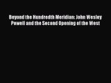 (PDF Download) Beyond the Hundredth Meridian: John Wesley Powell and the Second Opening of