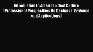 (PDF Download) Introduction to American Deaf Culture (Professional Perspectives On Deafness: