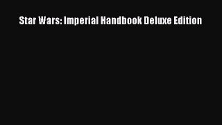 [PDF Download] Star Wars: Imperial Handbook Deluxe Edition [Download] Online