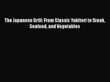 The Japanese Grill: From Classic Yakitori to Steak Seafood and Vegetables  Free Books