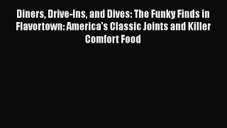 Diners Drive-Ins and Dives: The Funky Finds in Flavortown: America's Classic Joints and Killer