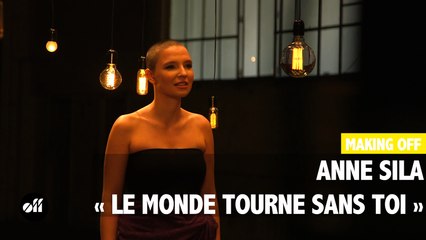 MAKING OFF - Anne Sila  « Le monde tourne sans toi »