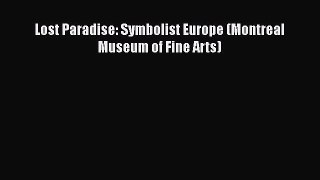 Lost Paradise: Symbolist Europe (Montreal Museum of Fine Arts)  Free Books